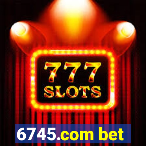 6745.com bet